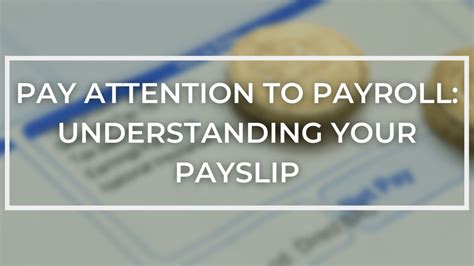 Pay Attention to Payroll: Understanding Your Payslip.